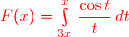 \red{F(x)=\int\limits_{3x}^x\,\dfrac{\cos t}{t}\,dt}